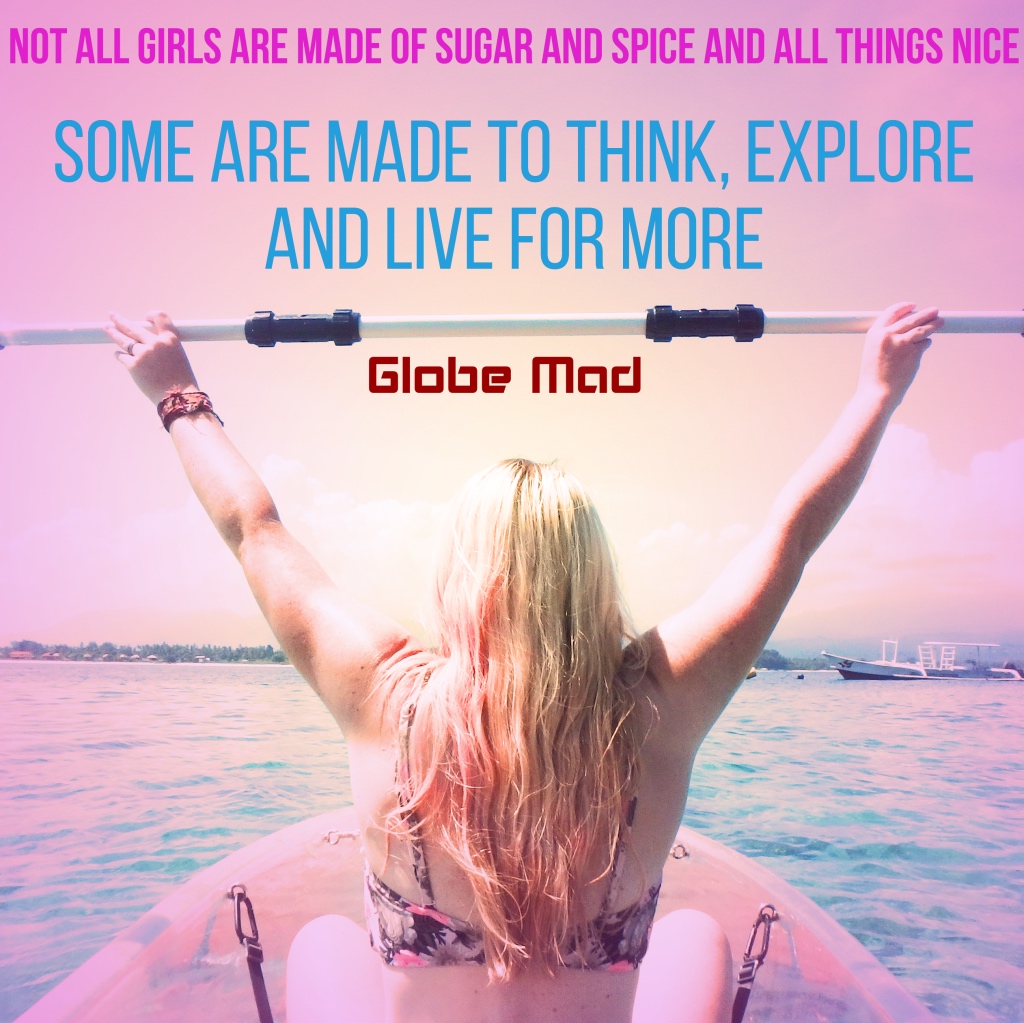 powerful female travel quote Sugar and Spice and all things nice girls inspirational adventure quote emma tryon Globe Mad 2021 #solotravel