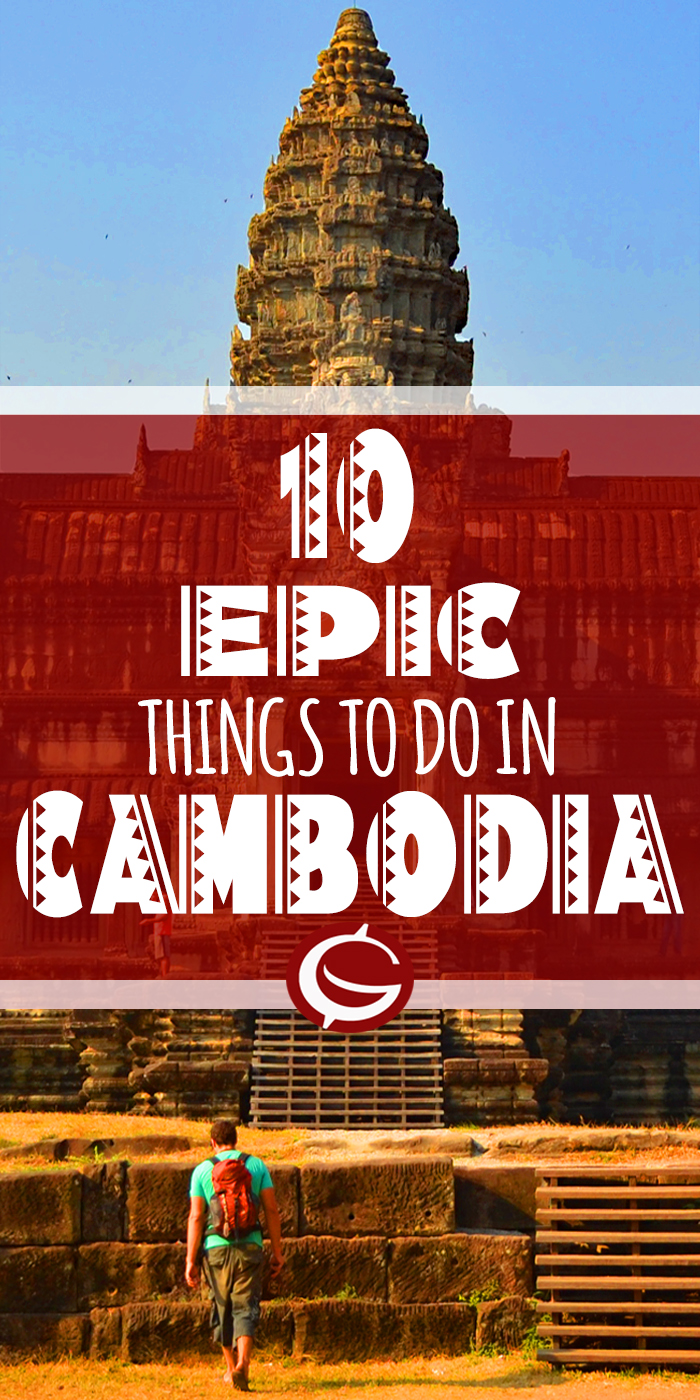 Top 10 things to do in Cambodia. Inspiration for budget backpackers and Adventure travellers. Top tips and ideas | Globemad Blog